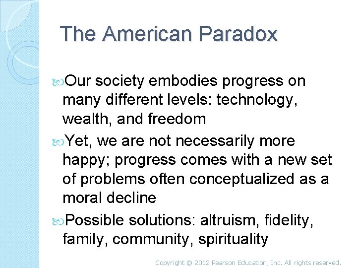 The American Paradox Our society embodies progress on many different levels: technology, wealth, and