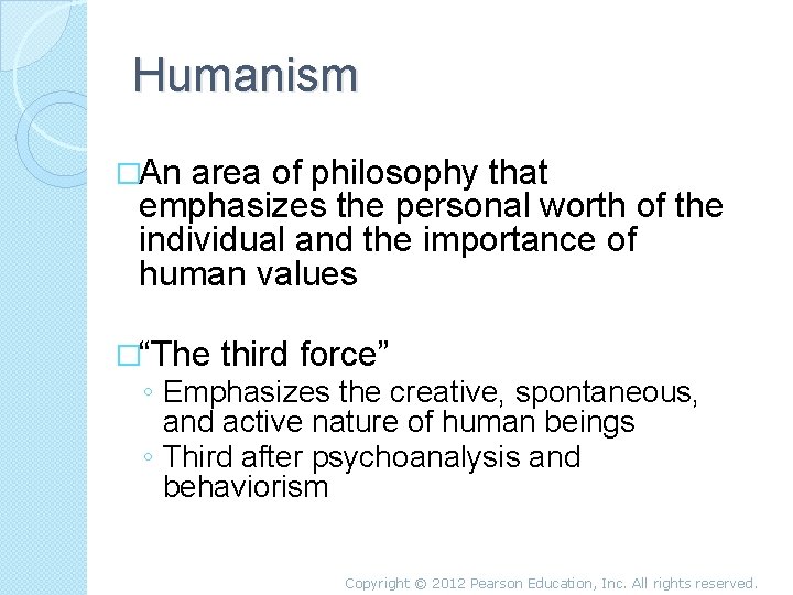 Humanism �An area of philosophy that emphasizes the personal worth of the individual and