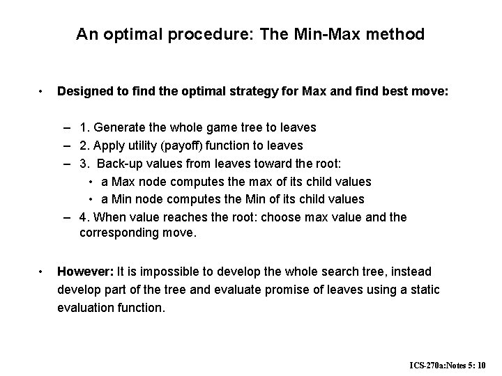 An optimal procedure: The Min-Max method • Designed to find the optimal strategy for An optimal procedure: The Min-Max method • Designed to find the optimal strategy for