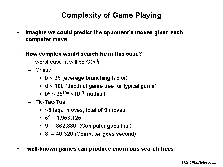 Complexity of Game Playing • Imagine we could predict the opponent’s moves given each Complexity of Game Playing • Imagine we could predict the opponent’s moves given each