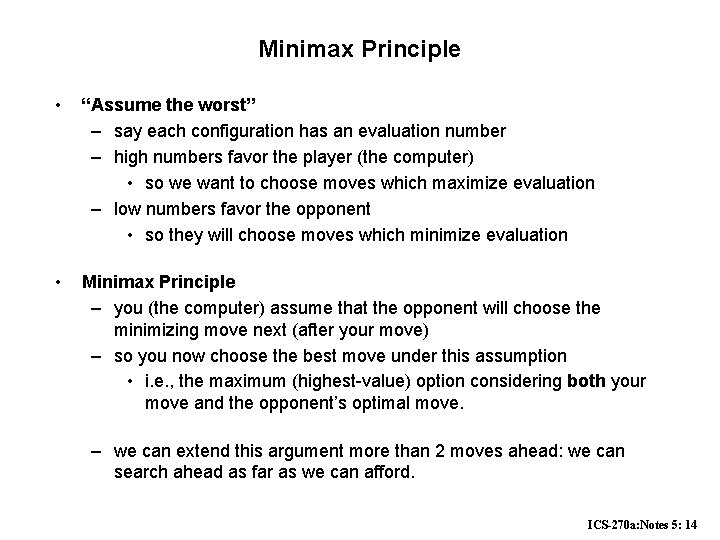 Minimax Principle • “Assume the worst” – say each configuration has an evaluation number Minimax Principle • “Assume the worst” – say each configuration has an evaluation number