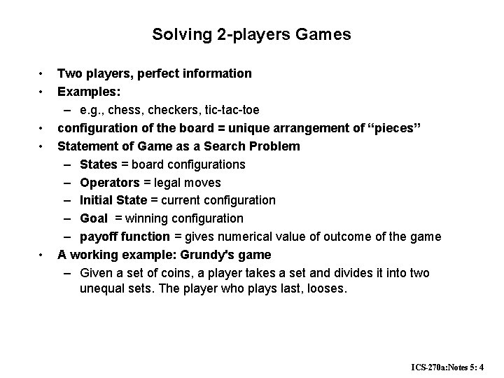 Solving 2 -players Games • • • Two players, perfect information Examples: – e. Solving 2 -players Games • • • Two players, perfect information Examples: – e.
