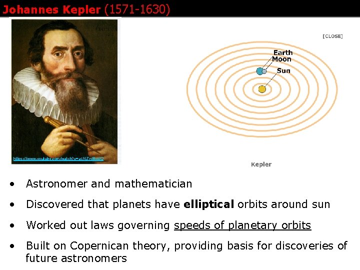 Johannes Kepler (1571 -1630) https: //www. youtube. com/watch? v=a 19 LTn. Xky. VQ • Johannes Kepler (1571 -1630) https: //www. youtube. com/watch? v=a 19 LTn. Xky. VQ •