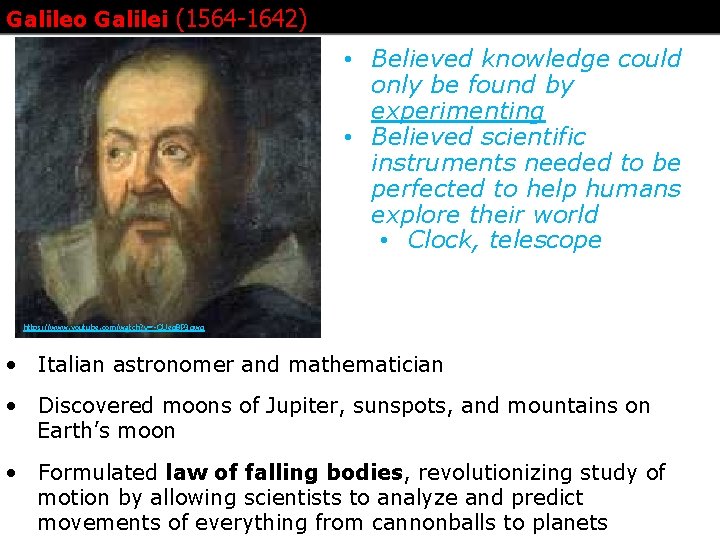 Galileo Galilei (1564 -1642) • Believed knowledge could only be found by experimenting • Galileo Galilei (1564 -1642) • Believed knowledge could only be found by experimenting •