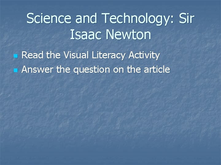 Science and Technology: Sir Isaac Newton n n Read the Visual Literacy Activity Answer Science and Technology: Sir Isaac Newton n n Read the Visual Literacy Activity Answer
