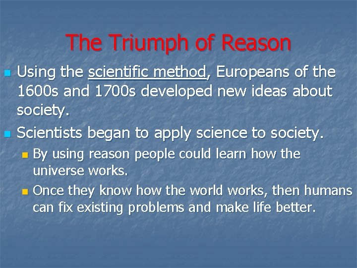 The Triumph of Reason n n Using the scientific method, Europeans of the 1600 The Triumph of Reason n n Using the scientific method, Europeans of the 1600