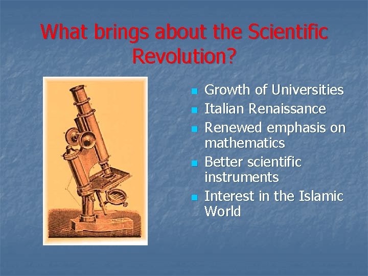 What brings about the Scientific Revolution? n n n Growth of Universities Italian Renaissance What brings about the Scientific Revolution? n n n Growth of Universities Italian Renaissance