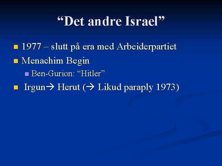 “Det andre Israel” 1977 – slutt på era med Arbeiderpartiet n Menachim Begin n