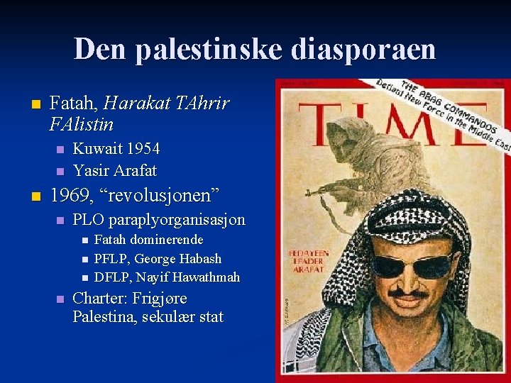 Den palestinske diasporaen n Fatah, Harakat TAhrir FAlistin n Kuwait 1954 Yasir Arafat 1969,