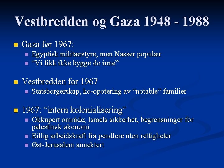 Vestbredden og Gaza 1948 - 1988 n Gaza før 1967: n n n Vestbredden