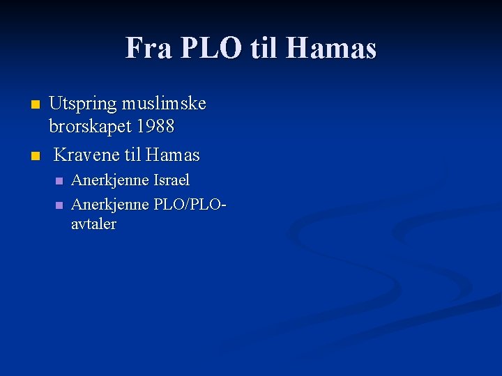 Fra PLO til Hamas n n Utspring muslimske brorskapet 1988 Kravene til Hamas n