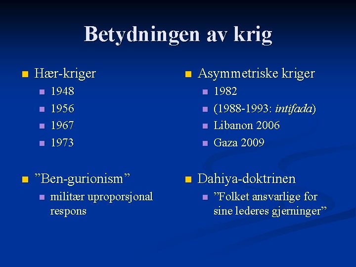 Betydningen av krig n Hær-kriger n n n 1948 1956 1967 1973 ”Ben-gurionism” n