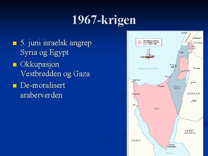 1967 -krigen n 5. juni israelsk angrep Syria og Egypt Okkupasjon Vestbredden og Gaza