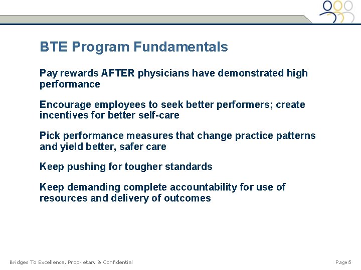BTE Program Fundamentals Pay rewards AFTER physicians have demonstrated high performance Encourage employees to