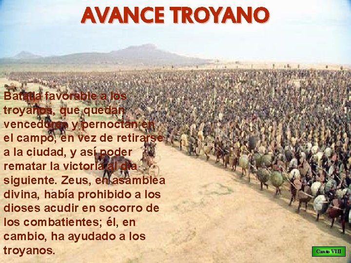 AVANCE TROYANO Batalla favorable a los troyanos, quedan vencedores y pernoctan en el campo,