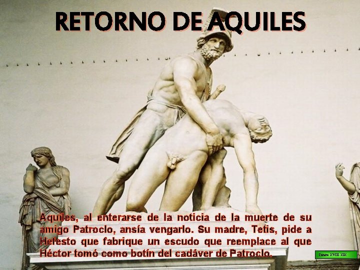 RETORNO DE AQUILES Aquiles, al enterarse de la noticia de la muerte de su