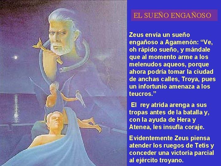 EL SUEÑO ENGAÑOSO Zeus envía un sueño engañoso a Agamenón: “Ve, oh rápido sueño,