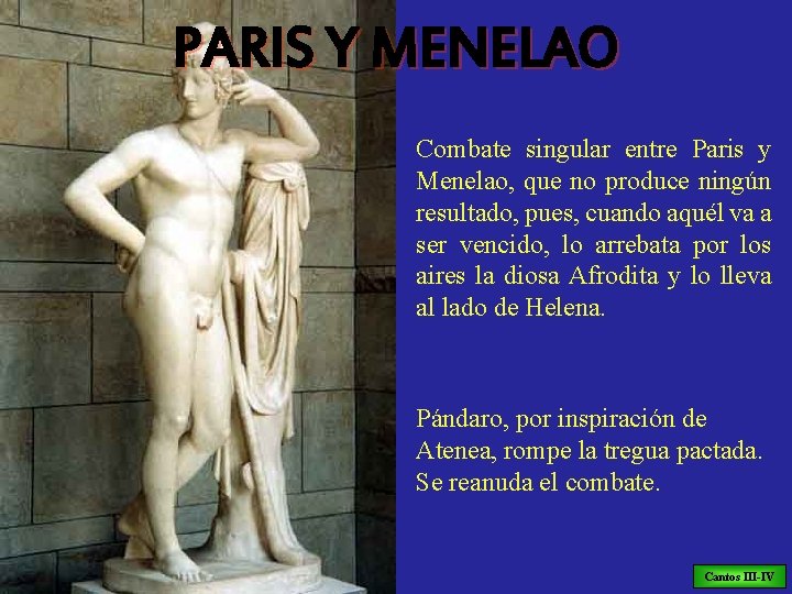 PARIS Y MENELAO Combate singular entre Paris y Menelao, que no produce ningún resultado,