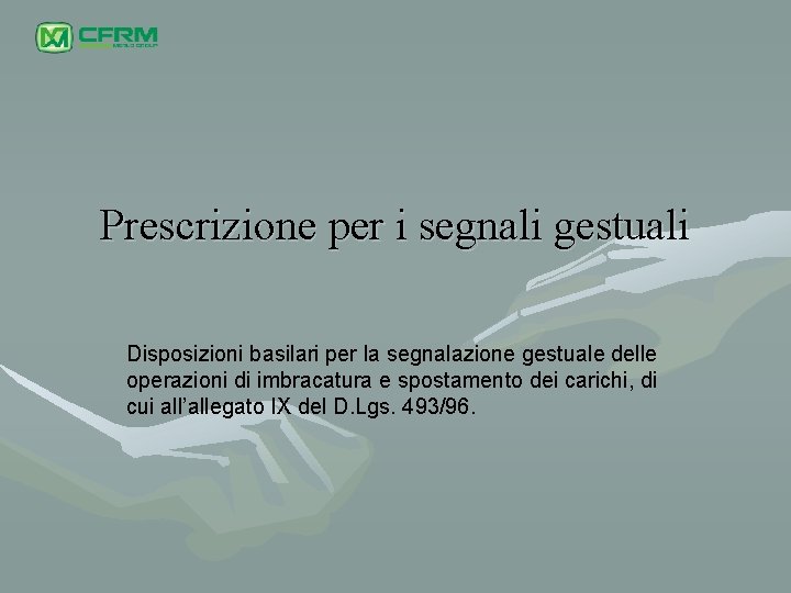 Prescrizione per i segnali gestuali Disposizioni basilari per la segnalazione gestuale delle operazioni di