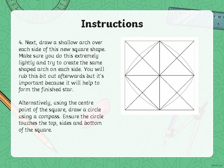 Instructions 4. Next, draw a shallow arch over each side of this new square