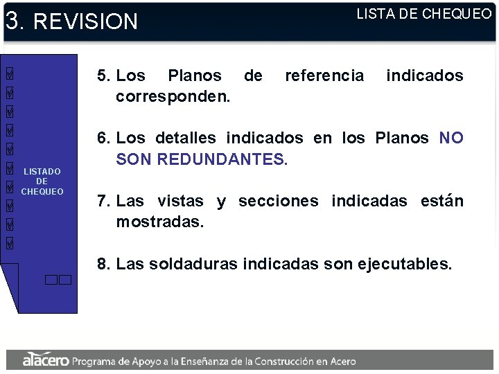 3. REVISION LISTADO DE CHEQUEO LISTA DE CHEQUEO 5. Los Planos de referencia indicados 3. REVISION LISTADO DE CHEQUEO LISTA DE CHEQUEO 5. Los Planos de referencia indicados