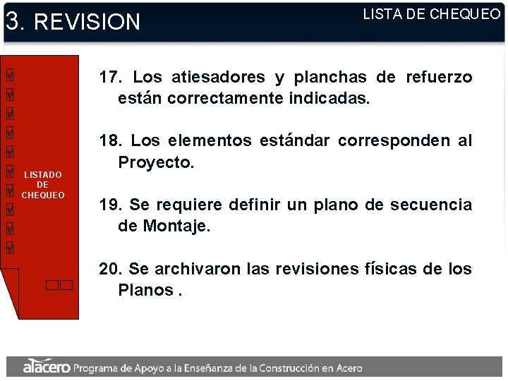 3. REVISION LISTA DE CHEQUEO 17. Los atiesadores y planchas de refuerzo están correctamente 3. REVISION LISTA DE CHEQUEO 17. Los atiesadores y planchas de refuerzo están correctamente