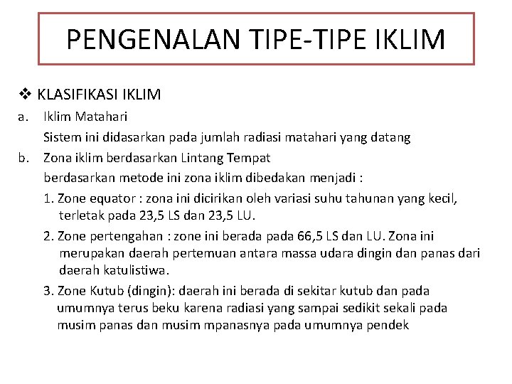PENGENALAN TIPE-TIPE IKLIM v KLASIFIKASI IKLIM a. b. Iklim Matahari Sistem ini didasarkan pada