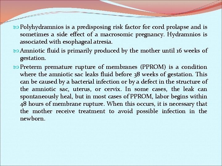  Polyhydramnios is a predisposing risk factor for cord prolapse and is sometimes a