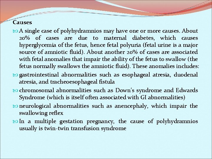 Causes A single case of polyhydramnios may have one or more causes. About 20%