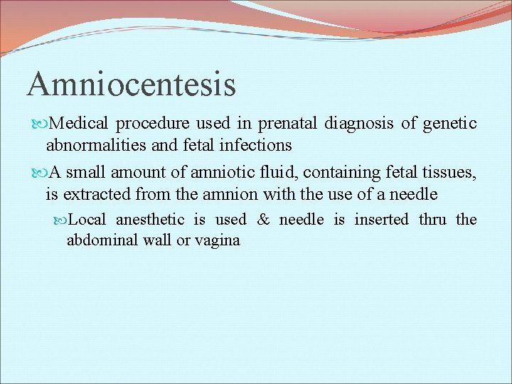 Amniocentesis Medical procedure used in prenatal diagnosis of genetic abnormalities and fetal infections A