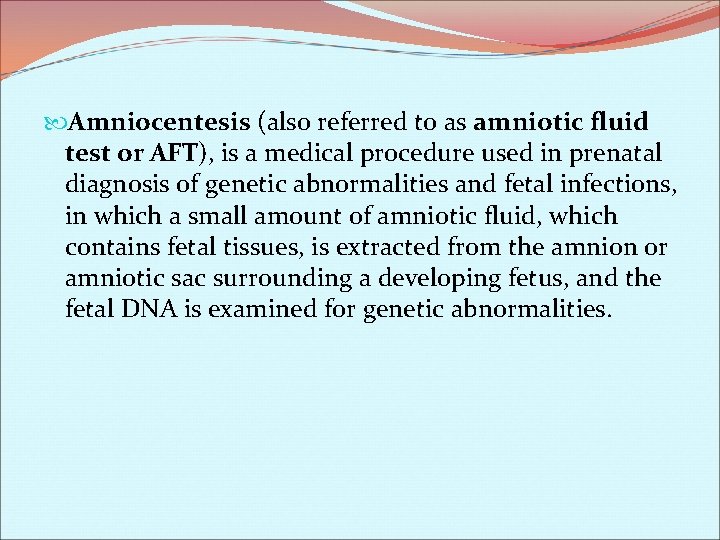  Amniocentesis (also referred to as amniotic fluid test or AFT), is a medical