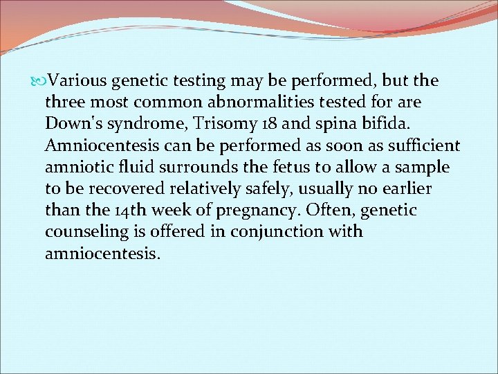  Various genetic testing may be performed, but the three most common abnormalities tested