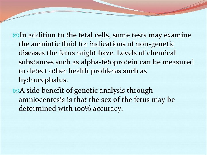  In addition to the fetal cells, some tests may examine the amniotic fluid