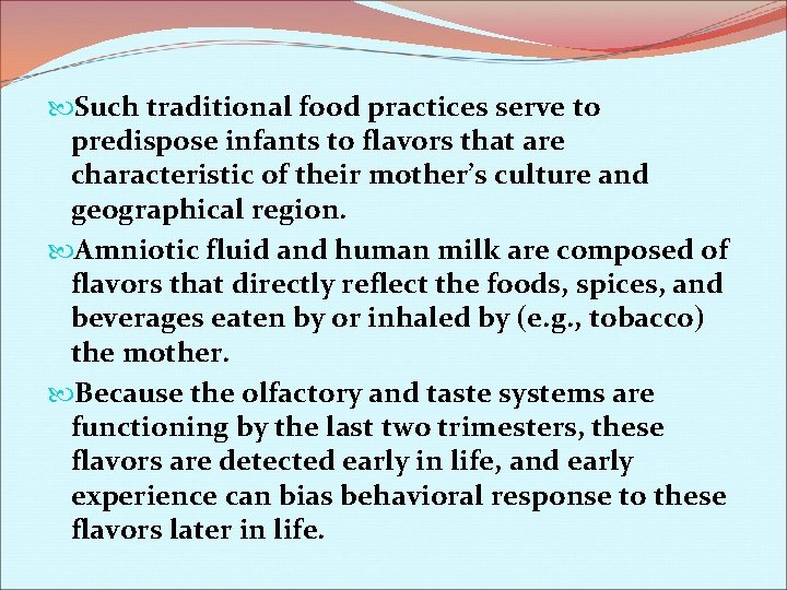  Such traditional food practices serve to predispose infants to flavors that are characteristic