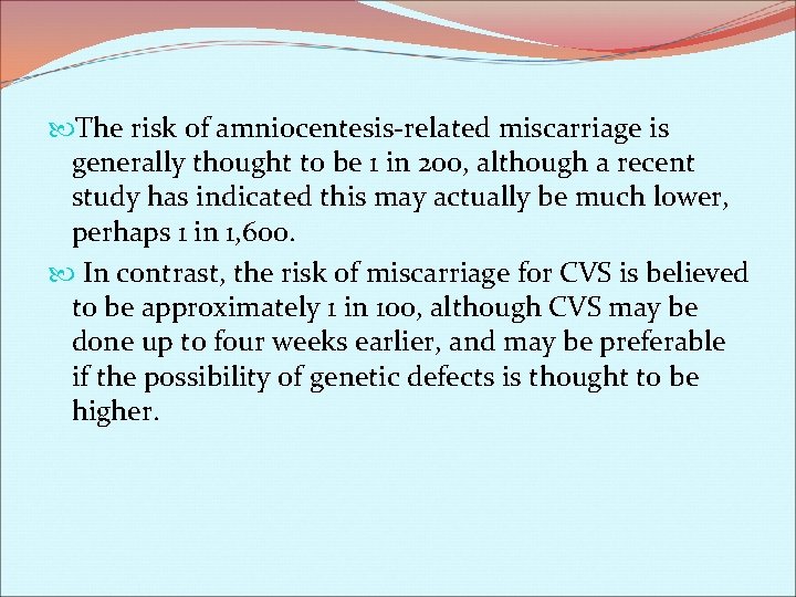  The risk of amniocentesis-related miscarriage is generally thought to be 1 in 200,