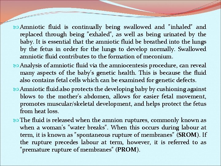  Amniotic fluid is continually being swallowed and "inhaled" and replaced through being "exhaled",
