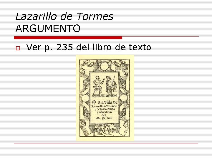 Lazarillo de Tormes ARGUMENTO o Ver p. 235 del libro de texto 
