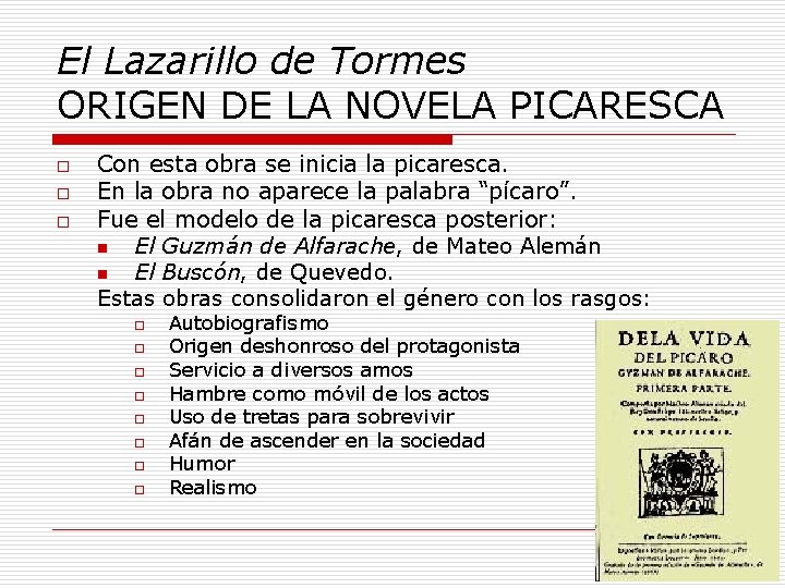 El Lazarillo de Tormes ORIGEN DE LA NOVELA PICARESCA o o o Con esta