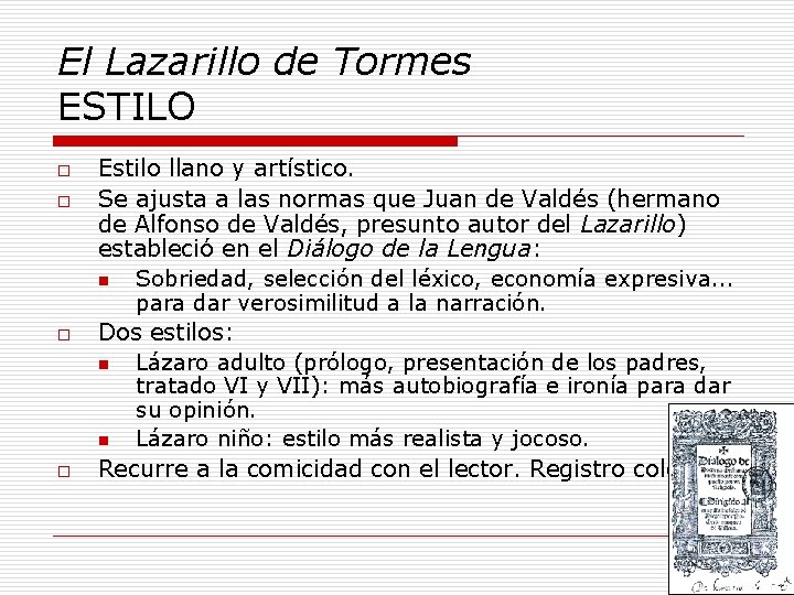El Lazarillo de Tormes ESTILO o o Estilo llano y artístico. Se ajusta a