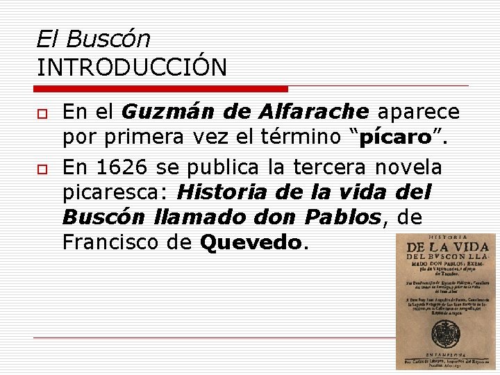 El Buscón INTRODUCCIÓN o o En el Guzmán de Alfarache aparece por primera vez