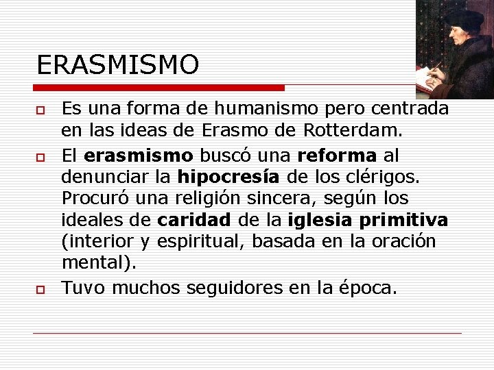 ERASMISMO o o o Es una forma de humanismo pero centrada en las ideas