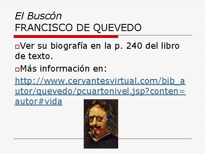 El Buscón FRANCISCO DE QUEVEDO o. Ver su biografía en la p. 240 del