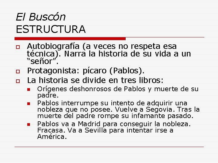 El Buscón ESTRUCTURA o o o Autobiografía (a veces no respeta esa técnica). Narra