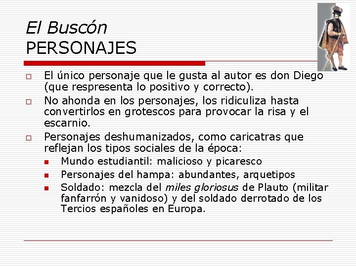 El Buscón PERSONAJES o o o El único personaje que le gusta al autor