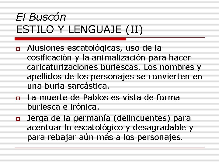 El Buscón ESTILO Y LENGUAJE (II) o o o Alusiones escatológicas, uso de la