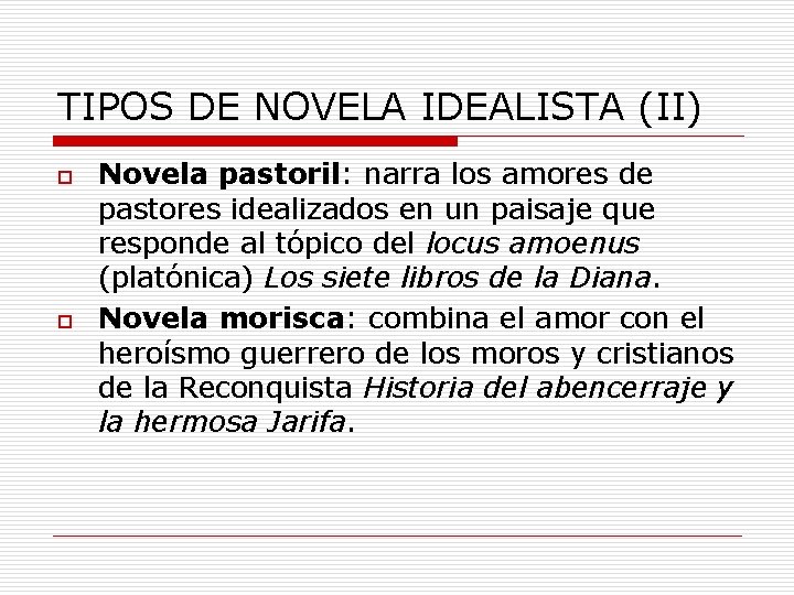 TIPOS DE NOVELA IDEALISTA (II) o o Novela pastoril: narra los amores de pastores