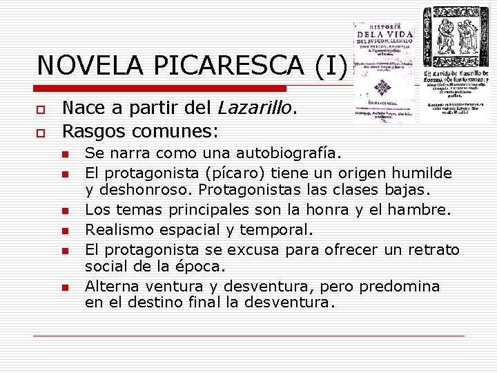 NOVELA PICARESCA (I) o o Nace a partir del Lazarillo. Rasgos comunes: n n