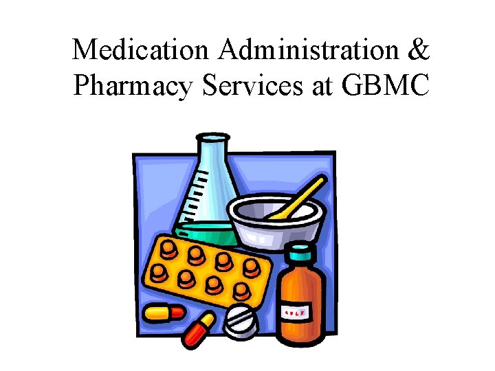 Medication Administration & Pharmacy Services at GBMC 