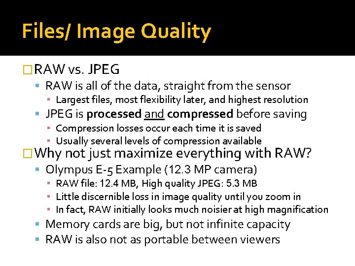 Files/ Image Quality �RAW vs. JPEG RAW is all of the data, straight from
