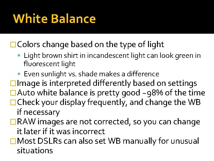 White Balance �Colors change based on the type of light Light brown shirt in